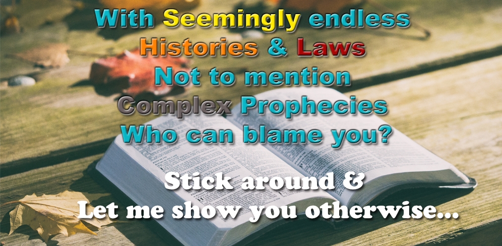 With Seemingly endless histories & Laws, Not to mention Complex Prophecies, Who could blame you? Stick around and let me show you otherwise...